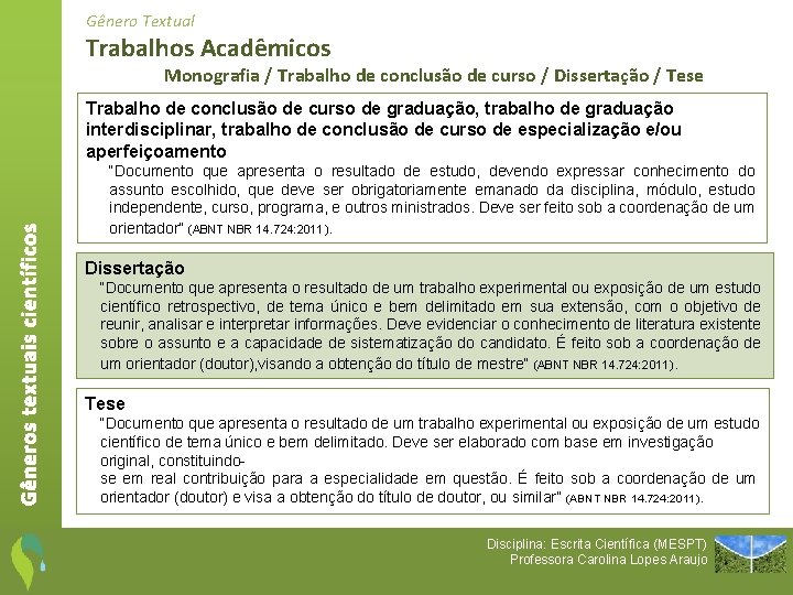 Gênero Textual Trabalhos Acadêmicos Monografia / Trabalho de conclusão de curso / Dissertação /