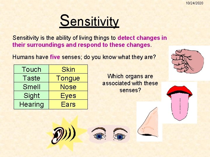 10/24/2020 Sensitivity is the ability of living things to detect changes in their surroundings