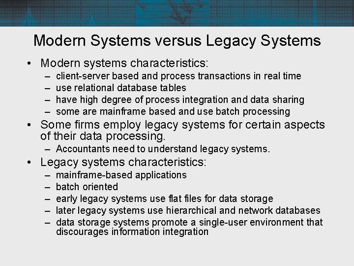 Modern Systems versus Legacy Systems • Modern systems characteristics: – – client-server based and