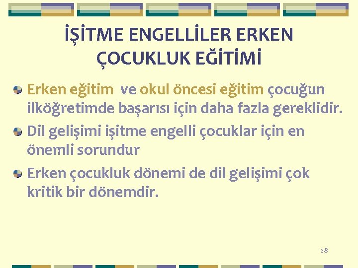 İŞİTME ENGELLİLER ERKEN ÇOCUKLUK EĞİTİMİ Erken eğitim ve okul öncesi eğitim çocuğun ilköğretimde başarısı