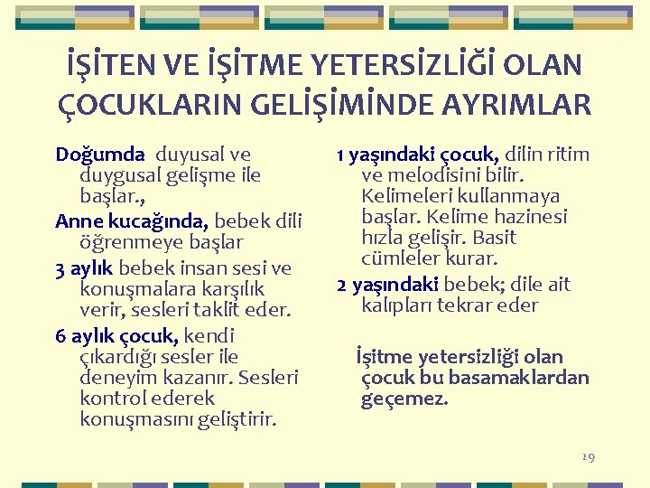 İŞİTEN VE İŞİTME YETERSİZLİĞİ OLAN ÇOCUKLARIN GELİŞİMİNDE AYRIMLAR Doğumda duyusal ve duygusal gelişme ile