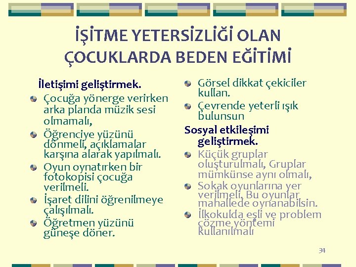 İŞİTME YETERSİZLİĞİ OLAN ÇOCUKLARDA BEDEN EĞİTİMİ İletişimi geliştirmek. Çocuğa yönerge verirken arka planda müzik