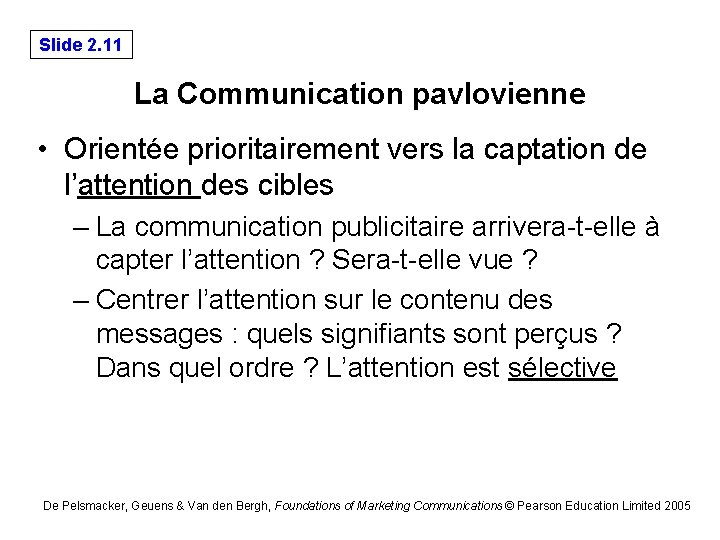 Slide 2. 11 La Communication pavlovienne • Orientée prioritairement vers la captation de l’attention