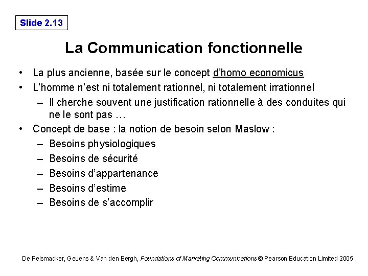 Slide 2. 13 La Communication fonctionnelle • La plus ancienne, basée sur le concept