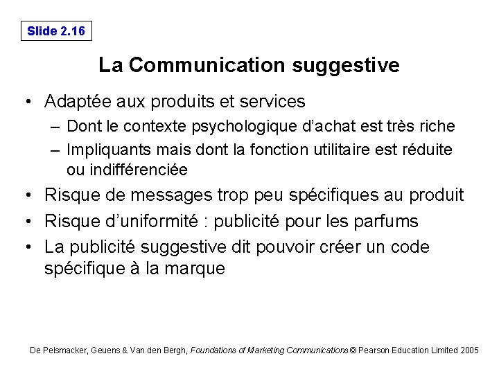 Slide 2. 16 La Communication suggestive • Adaptée aux produits et services – Dont