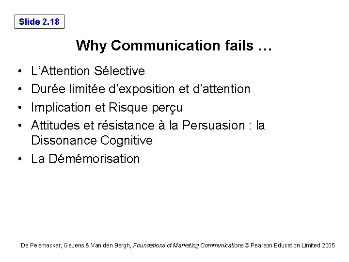 Slide 2. 18 Why Communication fails … • • L’Attention Sélective Durée limitée d’exposition