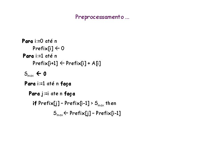 Preprocessamento. . . Para i: =0 até n Prefix[i] 0 Para i: =1 até