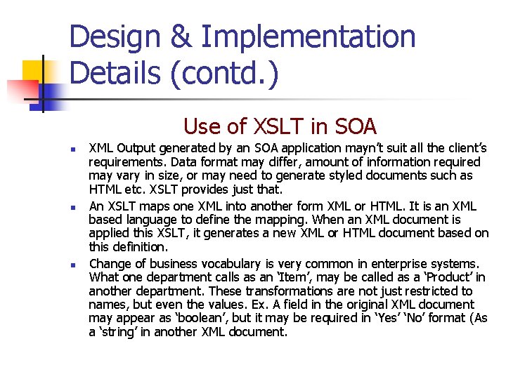 Design & Implementation Details (contd. ) Use of XSLT in SOA n n n