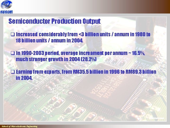 Semiconductor Production Output q Increased considerably from <3 billion units / annum in 1980