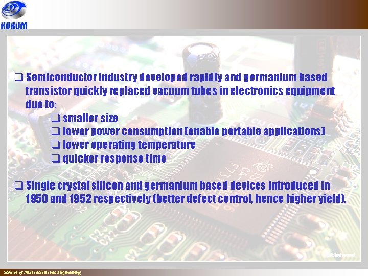 q Semiconductor industry developed rapidly and germanium based transistor quickly replaced vacuum tubes in