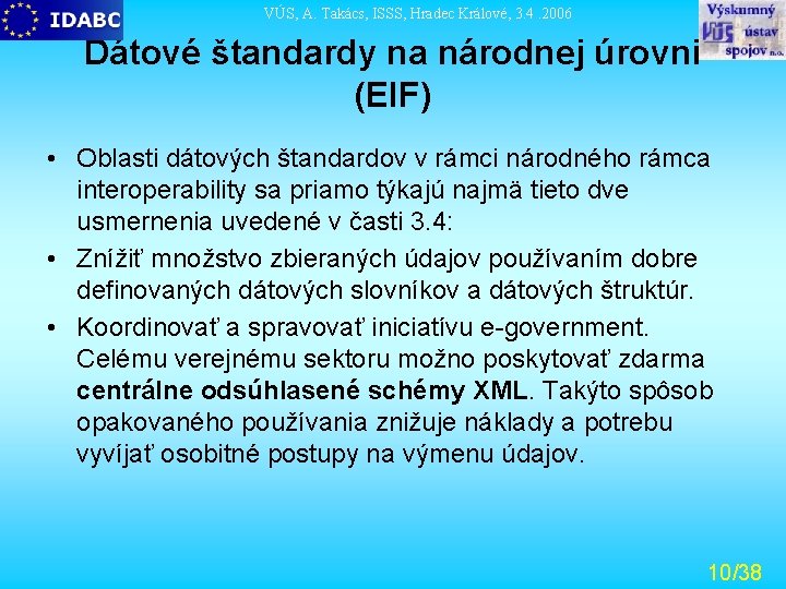 VÚS, A. Takács, ISSS, Hradec Králové, 3. 4. 2006 Dátové štandardy na národnej úrovni