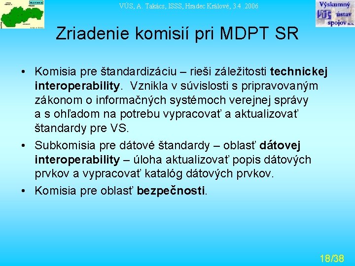 VÚS, A. Takács, ISSS, Hradec Králové, 3. 4. 2006 Zriadenie komisií pri MDPT SR