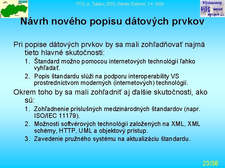 VÚS, A. Takács, ISSS, Hradec Králové, 3. 4. 2006 Návrh nového popisu dátových prvkov