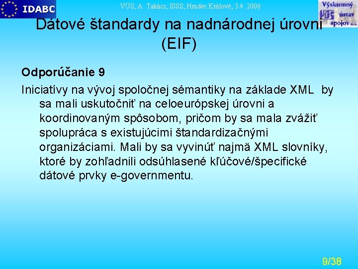 VÚS, A. Takács, ISSS, Hradec Králové, 3. 4. 2006 Dátové štandardy na nadnárodnej úrovni