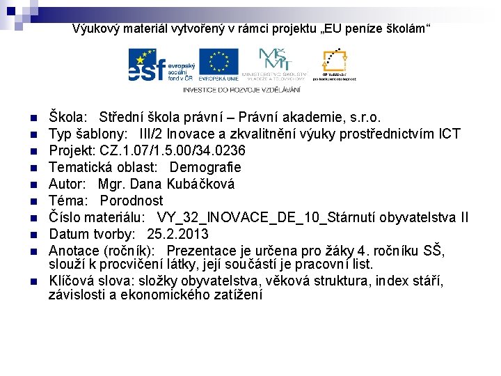 Výukový materiál vytvořený v rámci projektu „EU peníze školám“ n n n n n