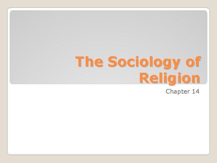 The Sociology of Religion Chapter 14 