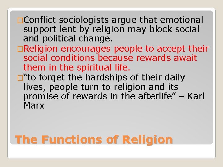 �Conflict sociologists argue that emotional support lent by religion may block social and political