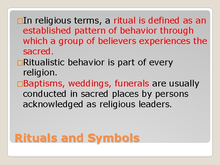 �In religious terms, a ritual is defined as an established pattern of behavior through