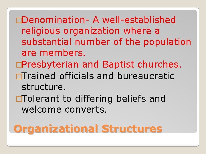�Denomination- A well-established religious organization where a substantial number of the population are members.