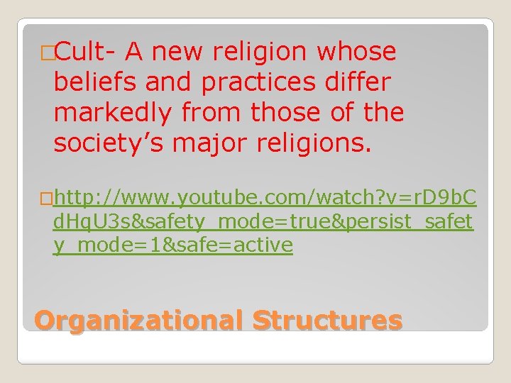 �Cult- A new religion whose beliefs and practices differ markedly from those of the