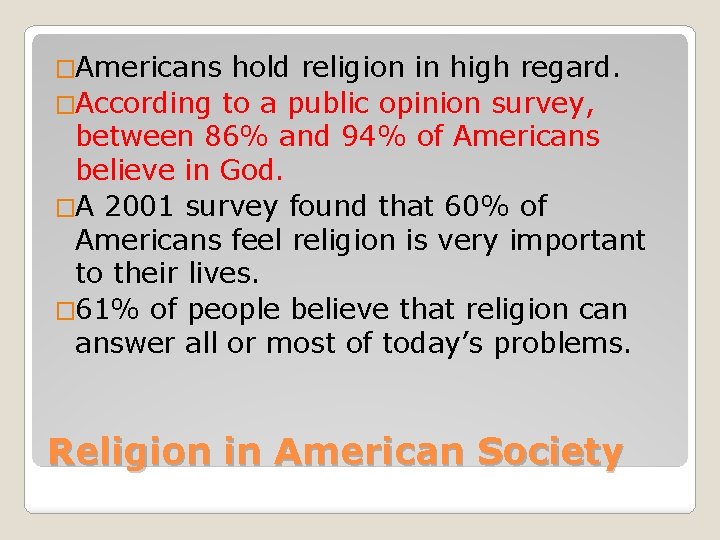 �Americans hold religion in high regard. �According to a public opinion survey, between 86%