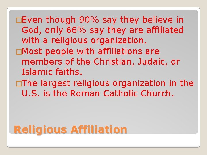�Even though 90% say they believe in God, only 66% say they are affiliated