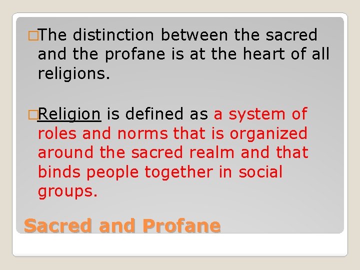 �The distinction between the sacred and the profane is at the heart of all