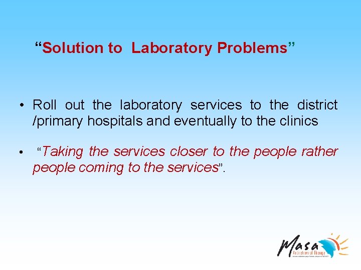 “Solution to Laboratory Problems” • Roll out the laboratory services to the district /primary