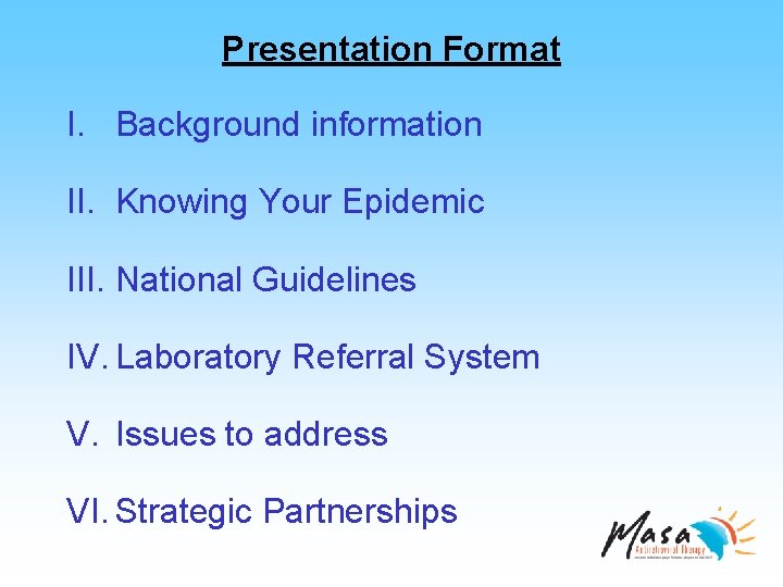 Presentation Format I. Background information II. Knowing Your Epidemic III. National Guidelines IV. Laboratory