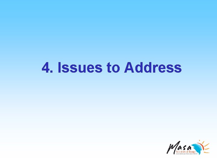 4. Issues to Address 