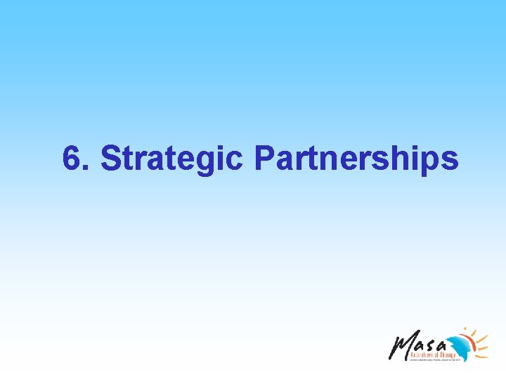 6. Strategic Partnerships 