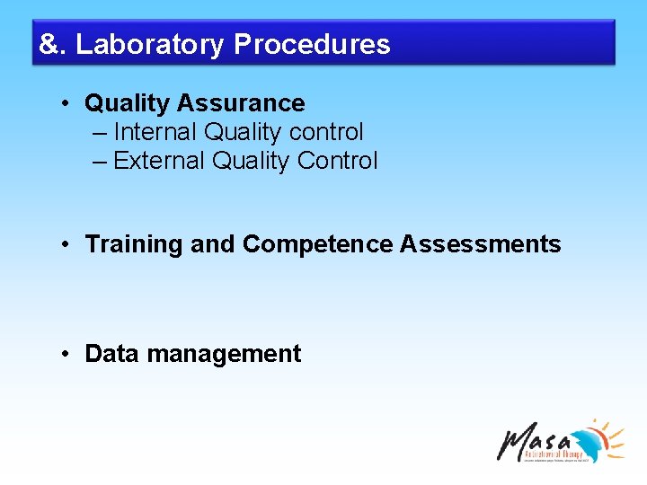 &. Laboratory Procedures • Quality Assurance – Internal Quality control – External Quality Control