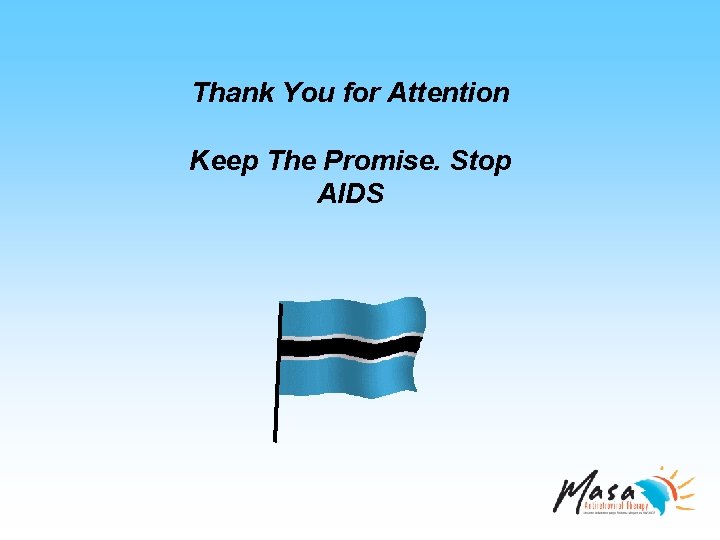 Thank You for Attention Keep The Promise. Stop AIDS 