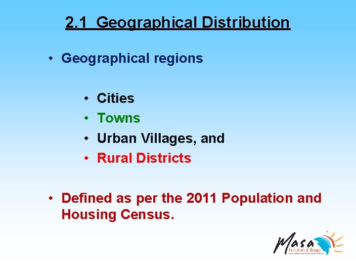 2. 1 Geographical Distribution • Geographical regions • • Cities Towns Urban Villages, and