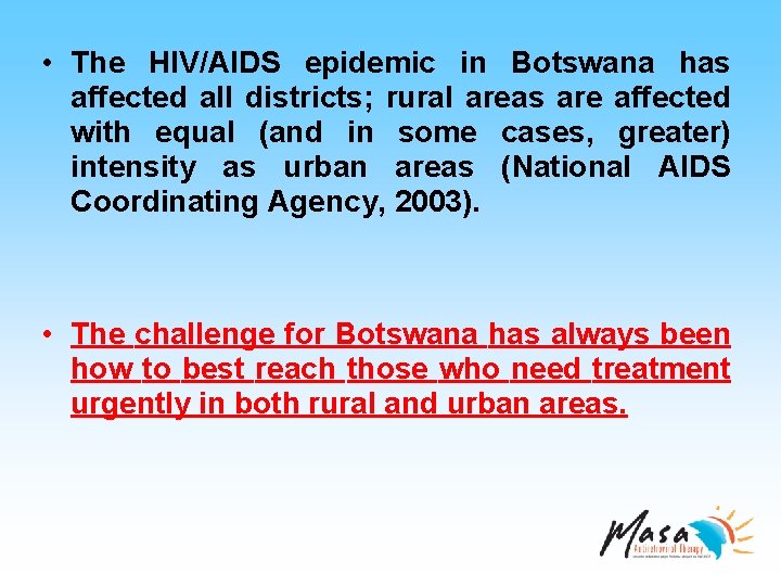  • The HIV/AIDS epidemic in Botswana has affected all districts; rural areas are