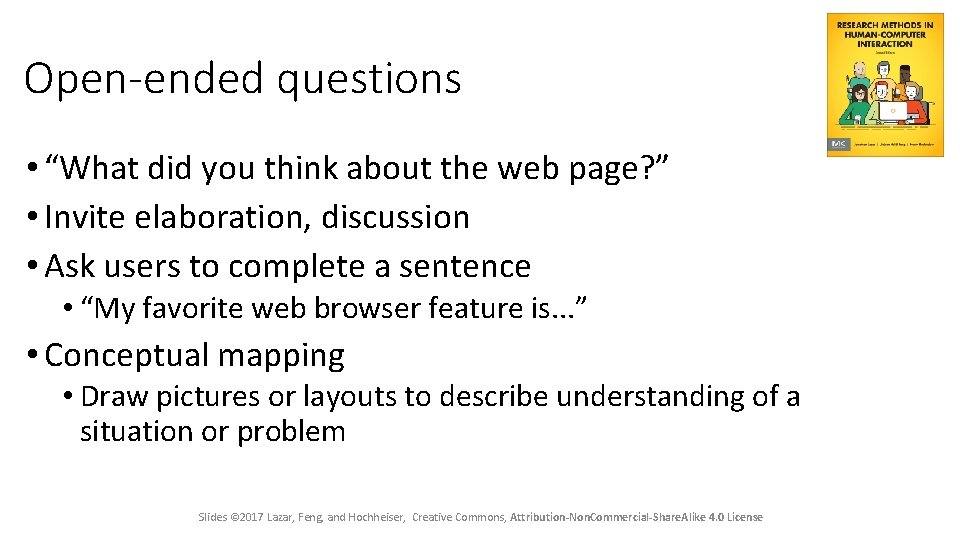 Open-ended questions • “What did you think about the web page? ” • Invite