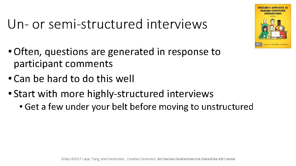 Un- or semi-structured interviews • Often, questions are generated in response to participant comments