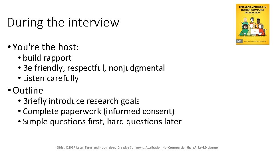 During the interview • You're the host: • build rapport • Be friendly, respectful,