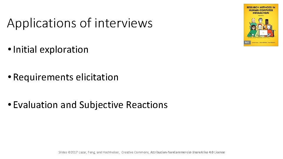 Applications of interviews • Initial exploration • Requirements elicitation • Evaluation and Subjective Reactions