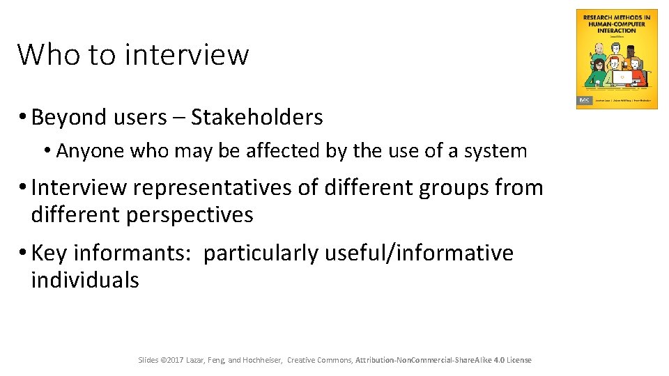 Who to interview • Beyond users – Stakeholders • Anyone who may be affected