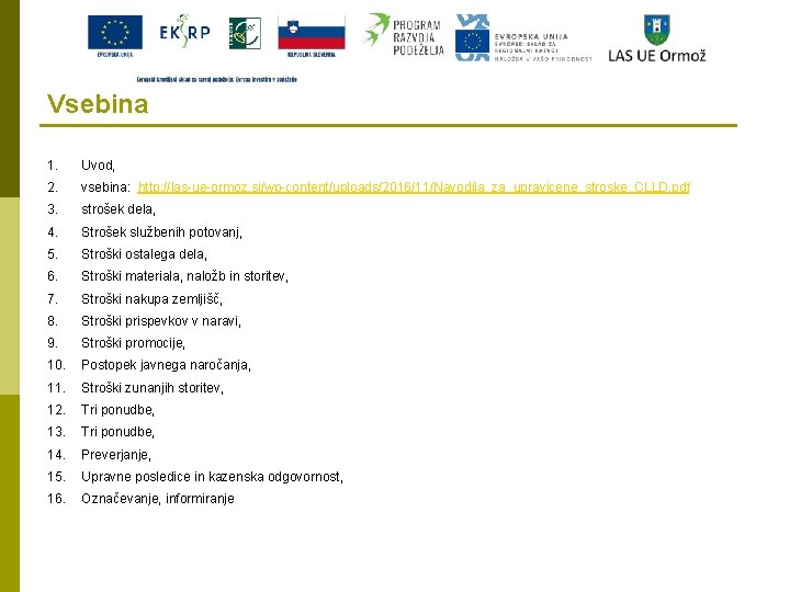 Vsebina 1. Uvod, 2. vsebina: http: //las-ue-ormoz. si/wp-content/uploads/2016/11/Navodila_za_upravicene_stroske_CLLD. pdf 3. strošek dela, 4. Strošek