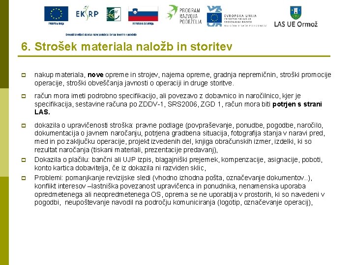 6. Strošek materiala naložb in storitev p nakup materiala, nove opreme in strojev, najema