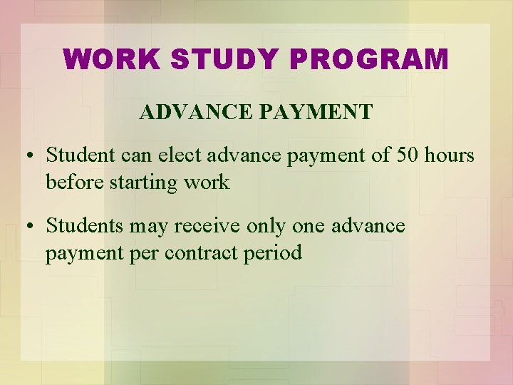 WORK STUDY PROGRAM ADVANCE PAYMENT • Student can elect advance payment of 50 hours