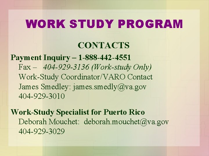 WORK STUDY PROGRAM CONTACTS Payment Inquiry – 1 -888 -442 -4551 Fax – 404