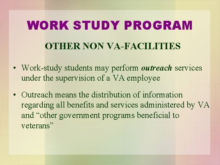 WORK STUDY PROGRAM OTHER NON VA-FACILITIES • Work-study students may perform outreach services under