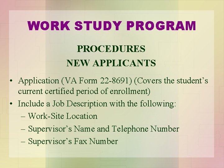 WORK STUDY PROGRAM PROCEDURES NEW APPLICANTS • Application (VA Form 22 -8691) (Covers the