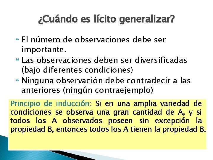 ¿Cuándo es lícito generalizar? El número de observaciones debe ser importante. Las observaciones deben ¿Cuándo es lícito generalizar? El número de observaciones debe ser importante. Las observaciones deben