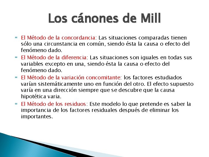 Los cánones de Mill El Método de la concordancia: Las situaciones comparadas tienen sólo Los cánones de Mill El Método de la concordancia: Las situaciones comparadas tienen sólo
