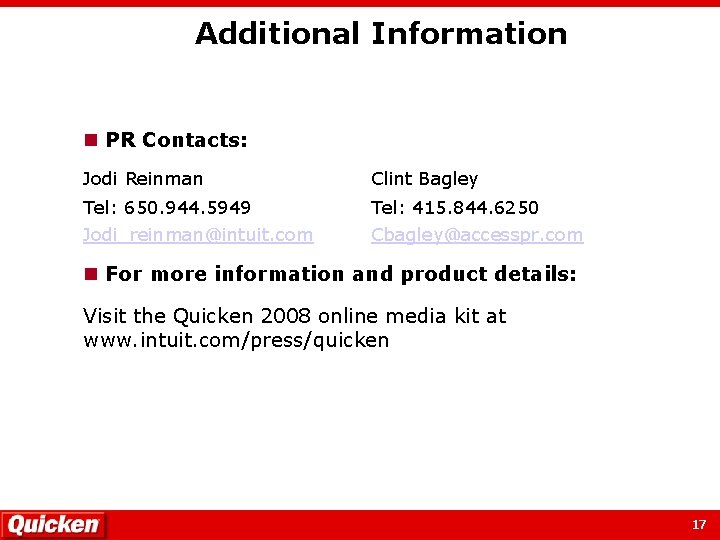 Additional Information n PR Contacts: Jodi Reinman Clint Bagley Tel: 650. 944. 5949 Jodi_reinman@intuit.