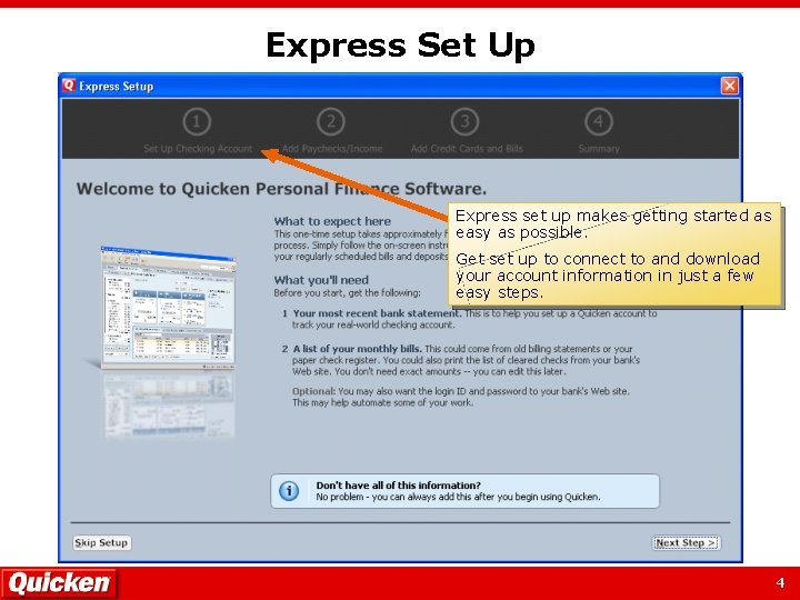 Express Set Up Express set up makes getting started as easy as possible. Get